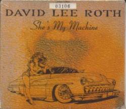David Lee Roth : She's My Machine